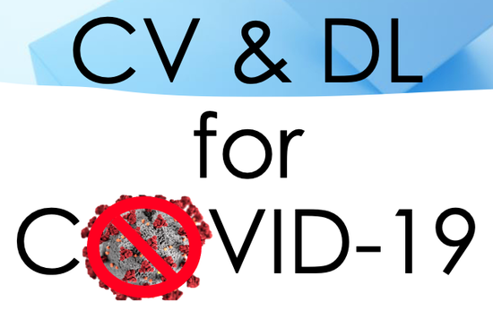 CV&DL for COVID: Computer Vision & Deep Learning for COVID-19 (Research Project)